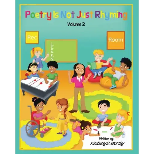 Poetry Is Not Just Rhyming, Volume 2: Learn Poetry with Ms. Kim and her Rec. Room Kids!!