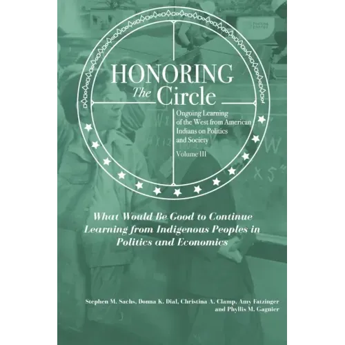 Honoring the Circle: Ongoing Learning from American Indians on Politics and Society, Volume III: What Would Be Good to Continue Learning fr