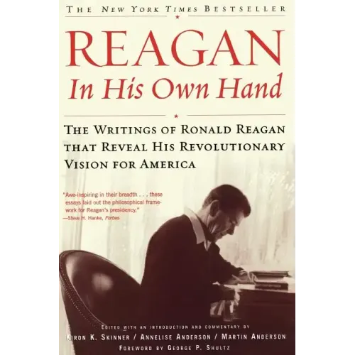 Reagan, in His Own Hand: The Writings of Ronald Reagan That Reveal His Revolutionary Vision for America