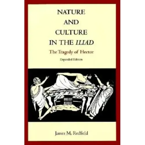 Nature and Culture in the Iliad: The Tragedy of Hector