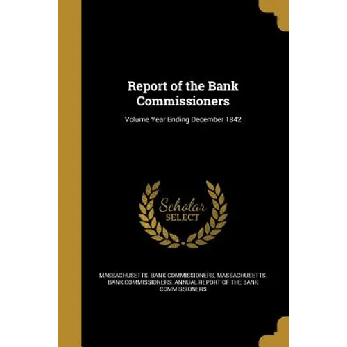 Report of the Bank Commissioners; Volume Year Ending December 1842