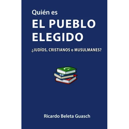 Quién es El Pueblo Elegido: ¿judíos, cristianos o musulmanes?