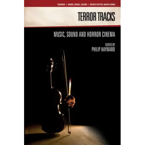 Terror Tracks: Music, Sound and Horror Cinema