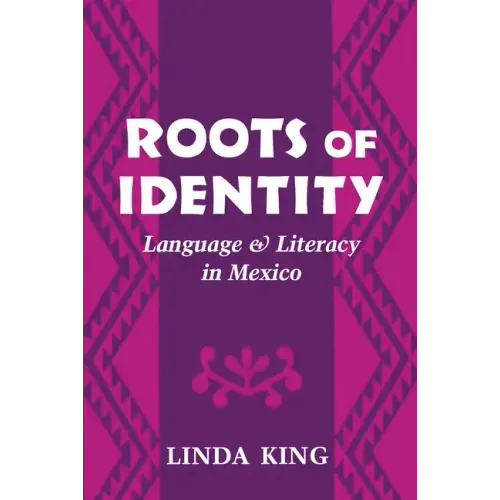Roots of Identity: Language and Literacy in Mexico