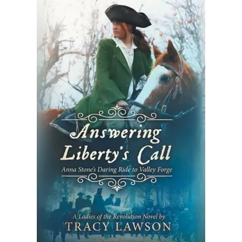 Answering Liberty's Call: Anna Stone's Daring Ride to Valley Forge