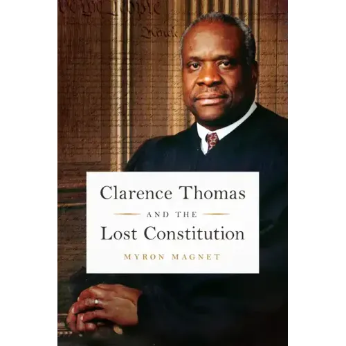 Clarence Thomas and the Lost Constitution