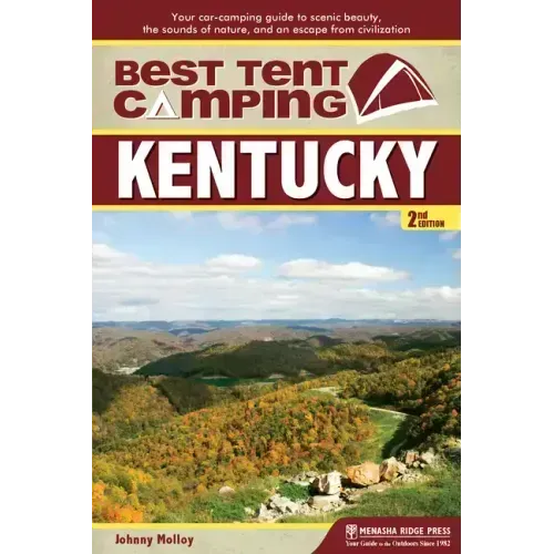 Best Tent Camping: Kentucky: Your Car-Camping Guide to Scenic Beauty, the Sounds of Nature, and an Escape from Civilization