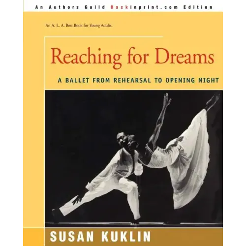 Reaching for Dreams: A Ballet from Rehearsal to Opening Night