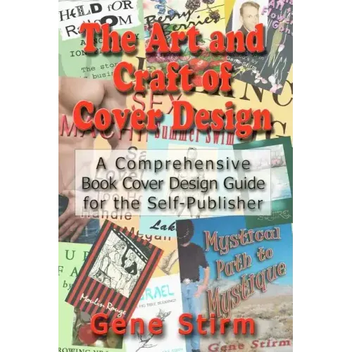 The Art and Craft of Cover Design: A Comrehensive Book Cover Design Guide for the Self-Publisher
