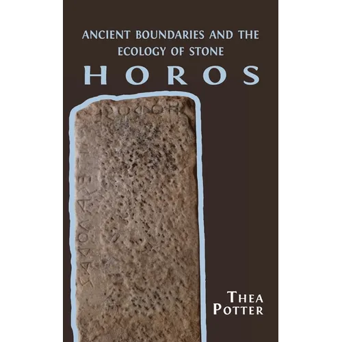 Horos: Ancient Boundaries and the Ecology of Stone