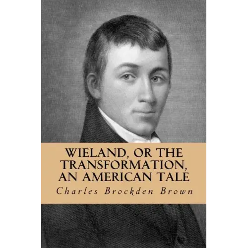 Wieland, or the Transformation, an American Tale