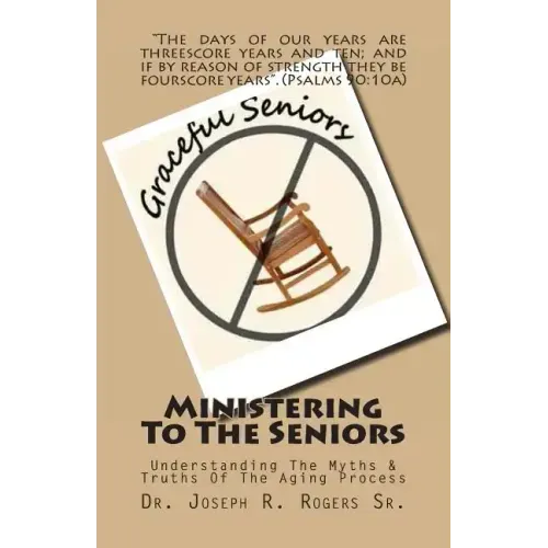 Ministering To The Seniors: Understanding The Myths & Truths Of Aging