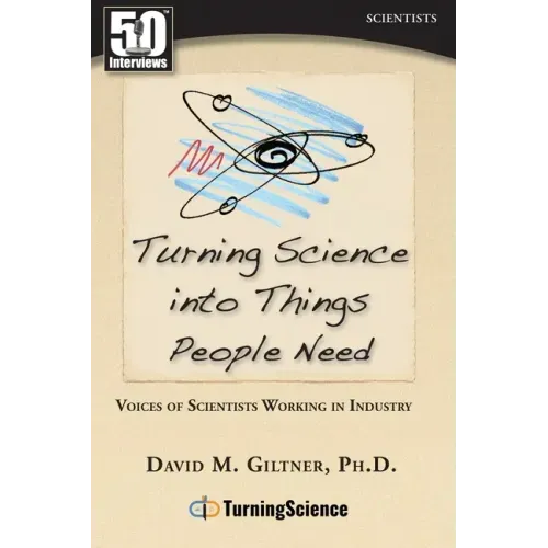 Turning Science Into Things People Need: Voices of Scientists Working in Industry