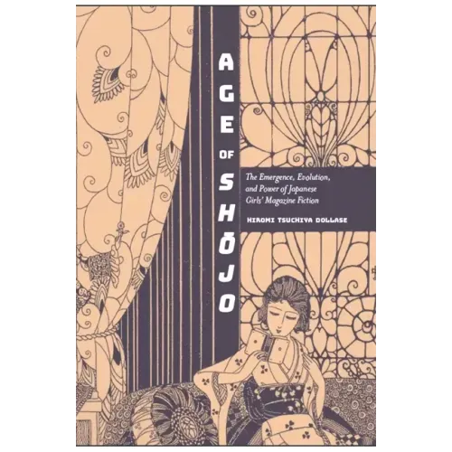 Age of Shōjo: The Emergence, Evolution, and Power of Japanese Girls' Magazine Fiction