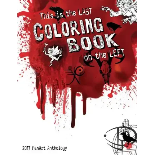 This is the Last Coloring Book on the Left: 2017 FanArt Anthology