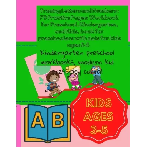 Tracing Letters and Numbers: 78 Practice Pages: Workbook for Preschool, Kindergarten, and Kids, book for preschoolers with dots for kids ages 3-5: