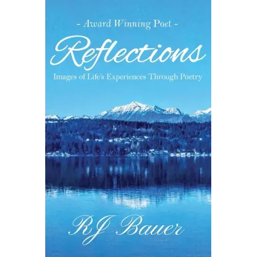 Reflections: Images of Life's Experiences Through Poetry