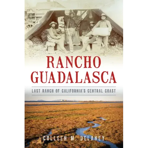 Rancho Guadalasca: Last Ranch of California's Central Coast
