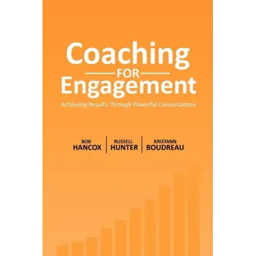 Coaching for Engagement: Achieving Results Through Powerful Conversations