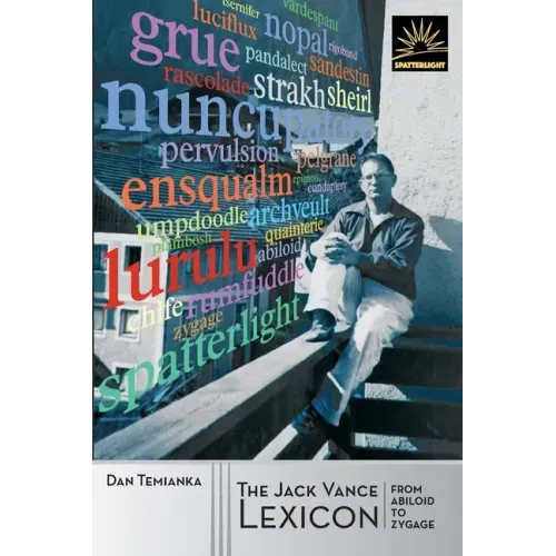 The Jack Vance Lexicon: from Abiloid to Zygage: The Coined Words of Jack Vance