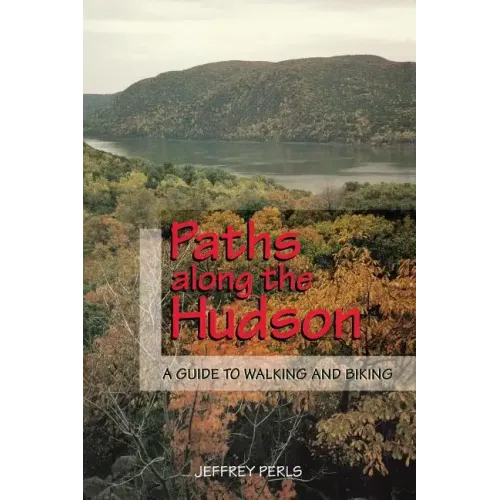 Paths Along the Hudson: A Guide to Walking and Biking
