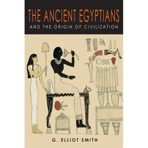 The Ancient Egyptians and the Origin of Civilization