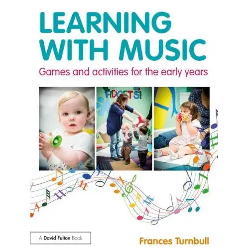 Learning with Music: Games and Activities for the Early Years