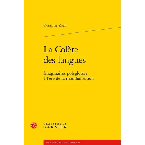 La Colere Des Langues: Imaginaires Polyglottes a l'Ere de la Mondialisation