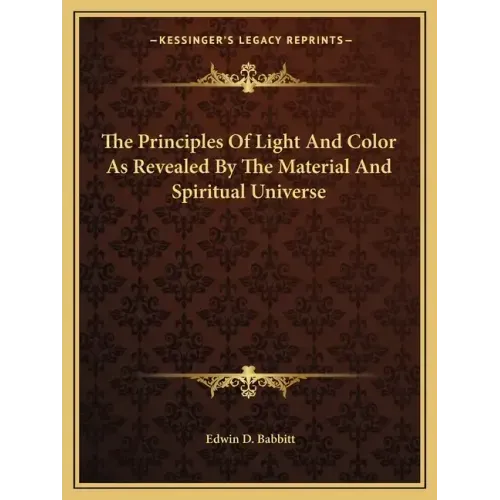 The Principles of Light and Color as Revealed by the Material and Spiritual Universe