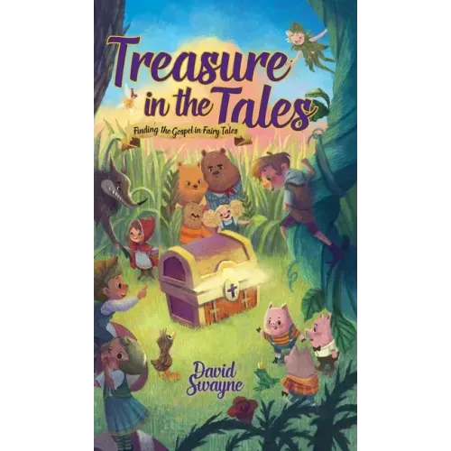 Treasure in the Tales: Finding the Gospel in Fairy Tales