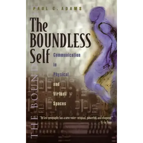 The Boundless Self: Communication in Physical and Virtual Spaces