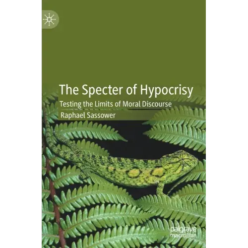 The Specter of Hypocrisy: Testing the Limits of Moral Discourse