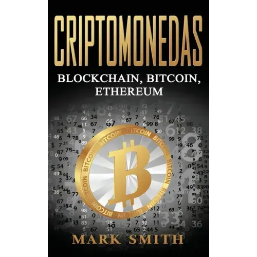 Criptomonedas: Blockchain, Bitcoin, Ethereum (Libro en Español/Cryptocurrency Book Spanish Version)