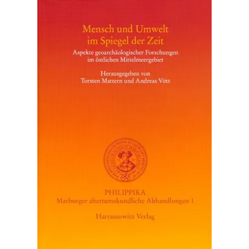Mensch Und Umwelt Im Spiegel Der Zeit: Aspekte Geoarchaologischer Forschungen Im Ostlichen Mittelmeer