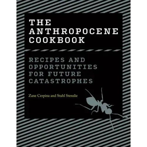 The Anthropocene Cookbook: Recipes and Opportunities for Future Catastrophes