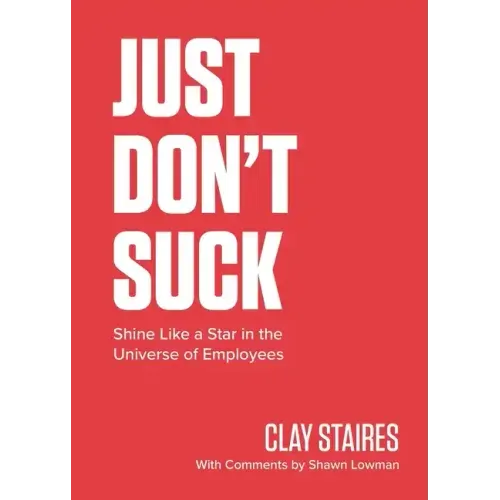 Just Don't Suck: Shine Like a Star in the Universe of Employees