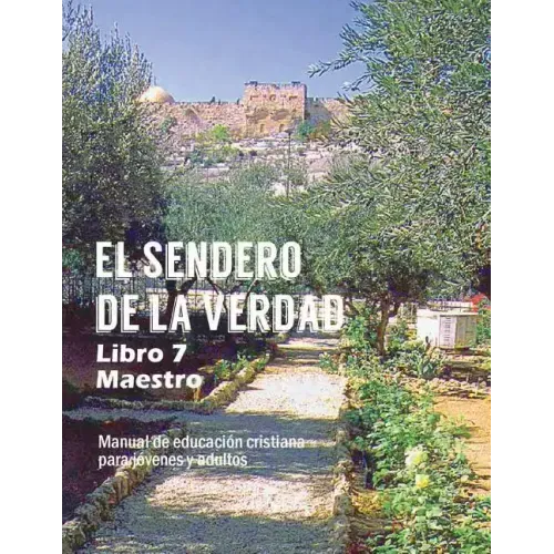 El Sendero de La Verdad, Libro 7 (Maestro): Material de Educación Cristiana para Jóvenes y Adultos