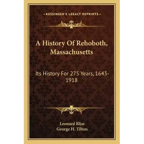 A History Of Rehoboth, Massachusetts: Its History For 275 Years, 1643-1918