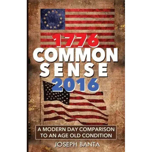 1776 - Commonsense - 2016: A Modern Day Comparison to an Age Old Condition