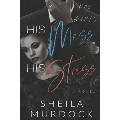 HIS Mess, HIS Stress: Rod and Maris: An African American Urban Fiction Family Drama Standalone