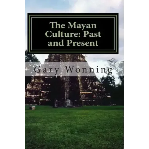 The Mayan Culture: Past and Present