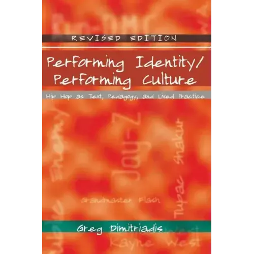 Performing Identity/Performing Culture: Hip Hop as Text, Pedagogy, and Lived Practice