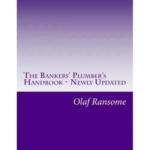 The Bankers' Plumber's Handbook - Newly Updated: Control in banks. How to do operations properly.