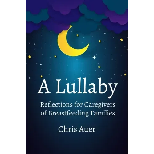 A Lullaby: Reflections for Caregivers of Breastfeeding Families