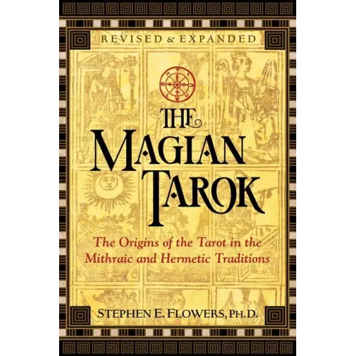 The Magian Tarok: The Origins of the Tarot in the Mithraic and Hermetic Traditions
