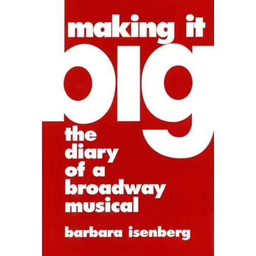 Making It Big: The Diary of a Broadway Musical