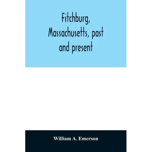 Fitchburg, Massachusetts, past and present