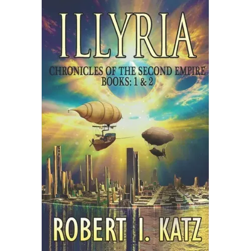 Illyria: Chronicles of the Second Empire Books: 1 & 2
