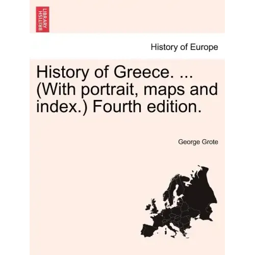 History of Greece. ... (With portrait, maps and index.) Vol. Vii, Fourth edition.