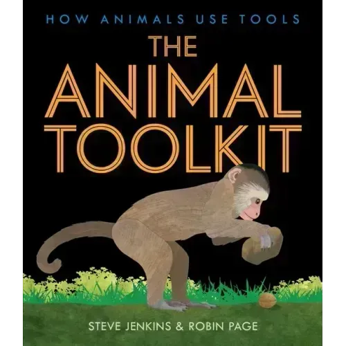 The Animal Toolkit: How Animals Use Tools